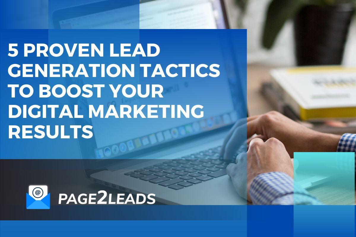 5 Proven Lead Generation Tactics to Boost Your Digital Marketing Results